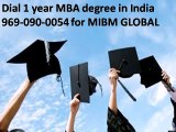 Dial 1 year MBA degree in India 969-090-0054 for MIBM GLOBAL