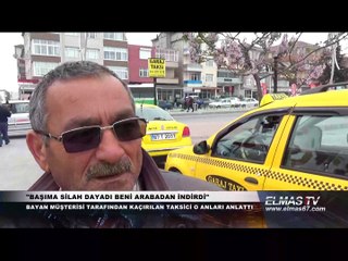 Bayan müşterisi tarafından kaçırılan taksici yaşadıklarını anlattı