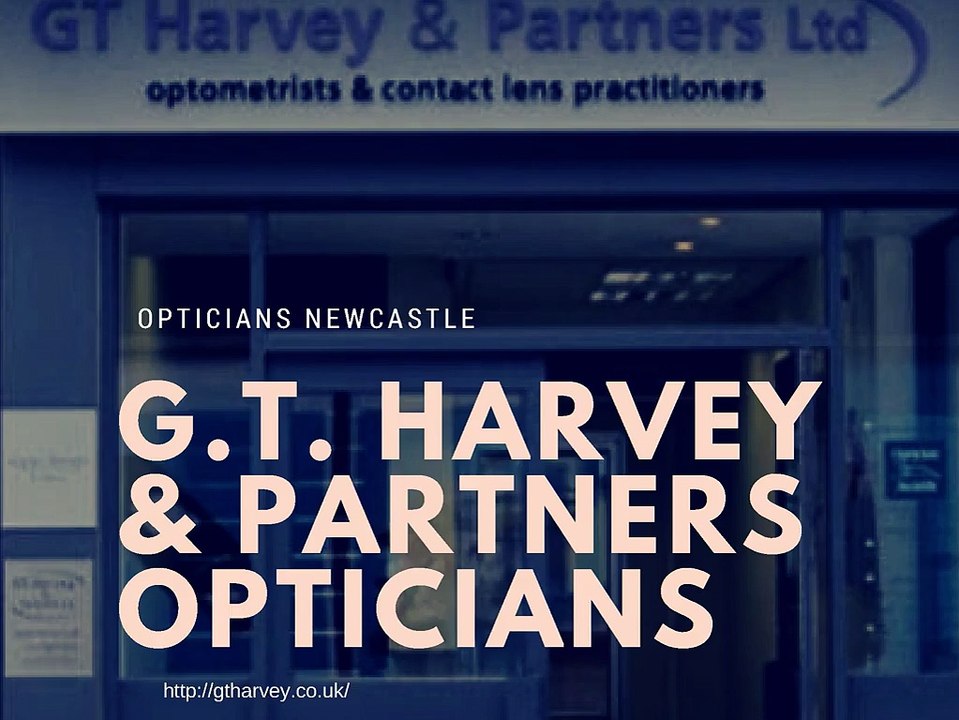 Opticians Newcastle - G.T. Harvey & Partners Opticians