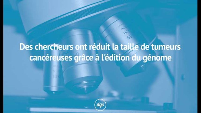 Des chercheurs ont réduit la taille de tumeurs cancéreuses grâce à l'édition du génome