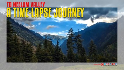 Neelum Valley Journey Time Lapse