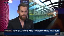 TRENDING | How startups are transforming fashion | Friday, May 5th 2017