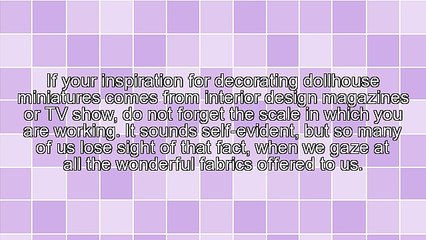 Dollhouse Decorating - For The Perfect Fabric Think Color, Pattern and Weight