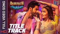 Badri Ki Dulhania (Title Track) [Full Video Song] – Badrinath Ki Dulhania [2017] FT. Varun Dhawan & Alia Bhatt [FULL HD]