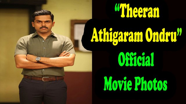 Theeran Athigaram Ondru | Official Movie Photos | Karthi | Rakul Preet Singh | Vinoth & Ghibran