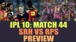 IPL 10: SRH vs RPS Match 44, PREVIEW | Oneindia News