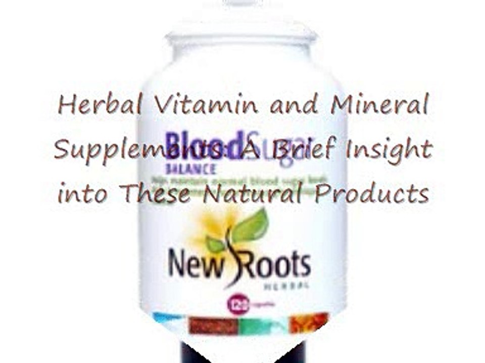 Herbal Vitamin and Mineral Supplements: A Brief Insight into These Natural Products