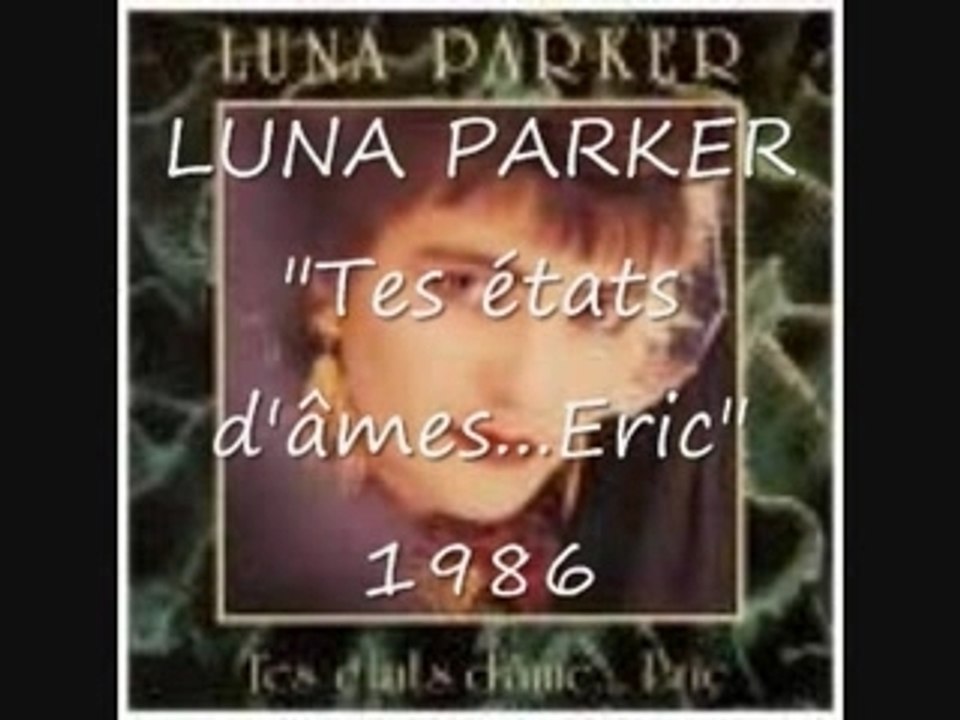 LUNA PARKER "Tes états d'âmes...Eric" 1986