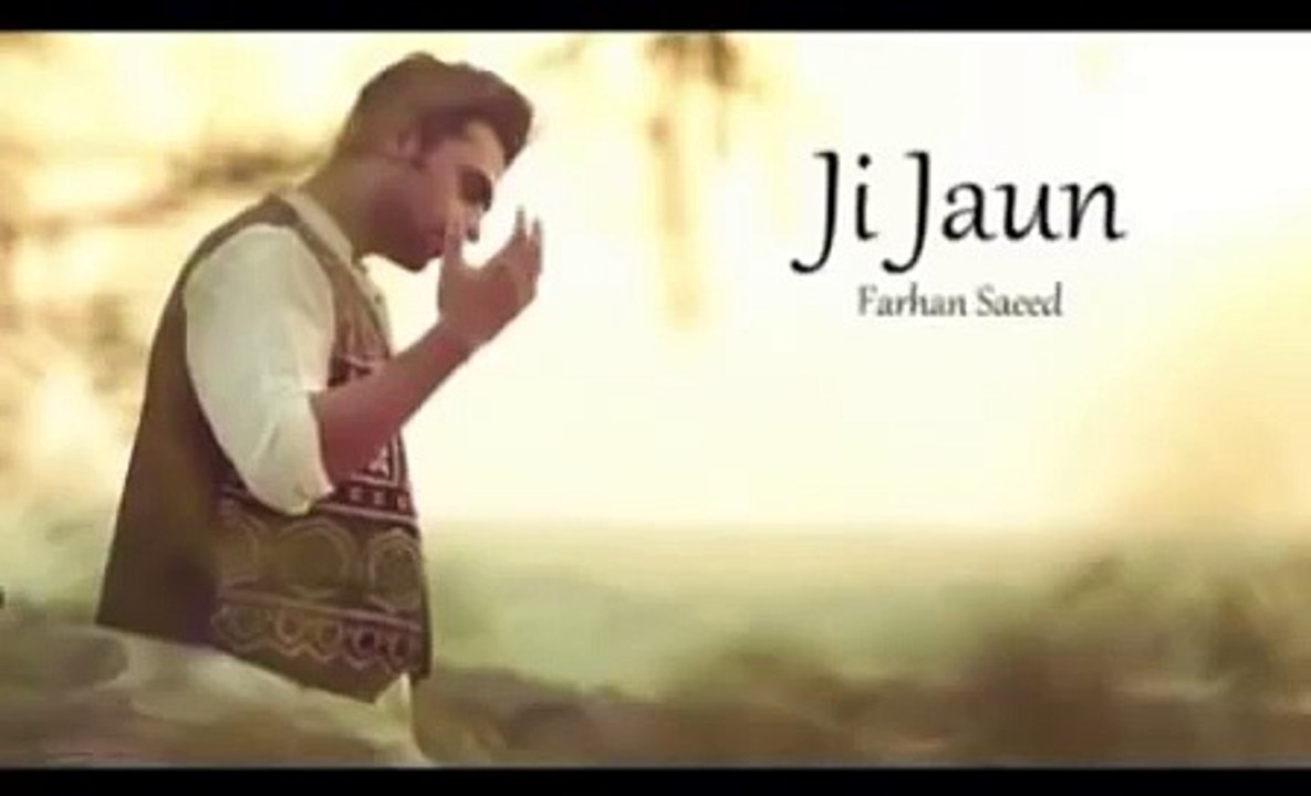 Ji Jaun _ Farhan Saeed _ 2016 _ New song by Farhan