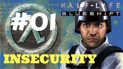 Let's Play Half-Life Blue Shift - Insecurity #01