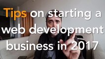 Tips on Starting a Web Development Business in 2017