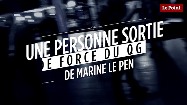 Une personne sortie de force du QG de Marine Le Pen