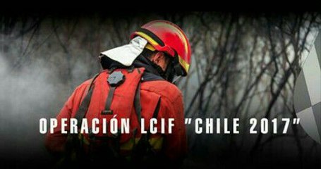UME OPERACIÓN LCIF "CHILE 2017" (Lucha Contra Incendios Forestales)