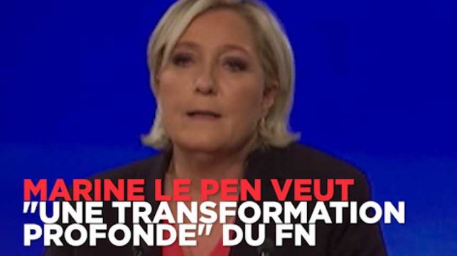Marine Le Pen veut engager une transformation profonde du FN