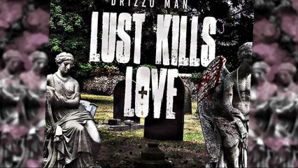 Lust Kills Love - Drizzo Man