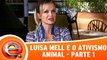Luisa Mell e o ativismo animal - Parte 1