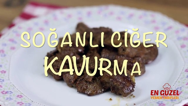 Soganlı Ciger Kavurma Tarifi - En Güzel Yemek Tarifleri
