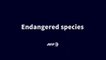 Endangered speci 1]