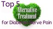 Top 5 Alternative Treatments for Diabetes Nerve Pain-2017