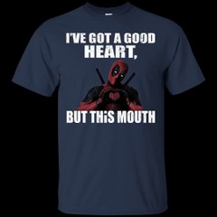 Deadpool - I've Got A Good Heart, But This Mouth Shirt, Hoodie, Tank