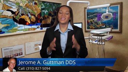Jerome A. Guttman DDS Playa Del ReyPerfect5 Star Review by Bobe e.