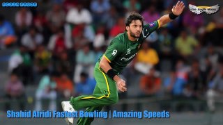 Shahid Afridi Fastest Bowling   Amazing speeds