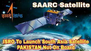 Pakistan now feels Left Out - Blames India for exclusion from ‘SAARC Satellite’ Project