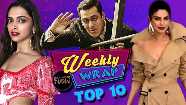 SALMAN KHAN, DEEPIKA PADUKONE, PRIYANKA CHOPRA Grab HEALINES Weekly wrap Top 10 Bollywood News