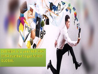 Call MBA in 2 year 969-090-0054 number to get MIBM GLOBAL