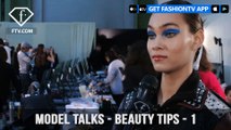 Model talks F/W 17-18 - Beauty tips - 1 | FTV.com