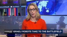 DEBRIEF | Israeli robots take to the battlefield   | Friday, May 5th 2017