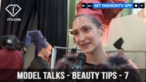 Model talks F/W 17-18 - Beauty tips - 7 | FTV.com