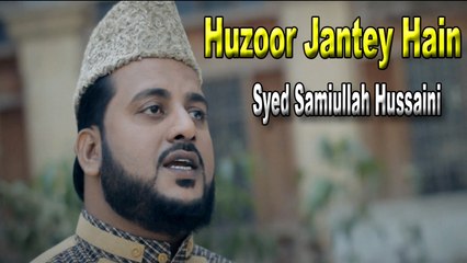 Syed Samiullah Hussaini - Huzoor Jantey  Hain