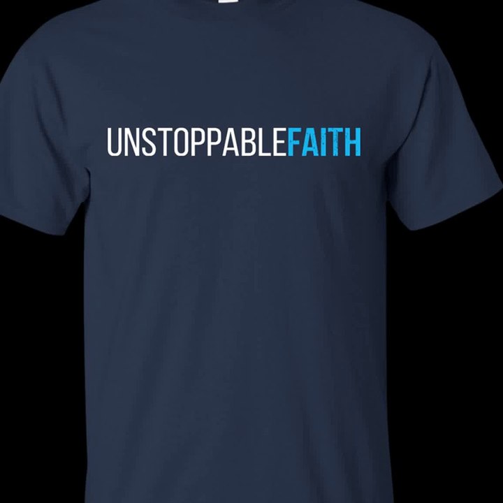 Unstoppable Faith Shirt, Hoodie, Tank