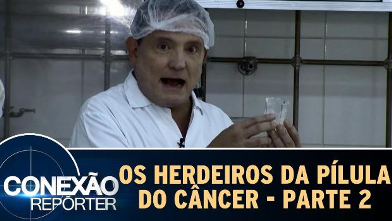 Os Herdeiros da Pílula do Câncer - Parte 2