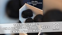 Taste of Paris: On a rencontré trois chefs en avant-première