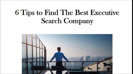 6 Tips to Find The Best Executive Search Company