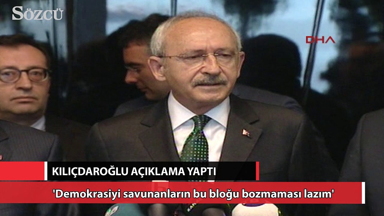 Kılıçdaroğlu: Demokrasiyi savunanların bu bloğu bozmaması lazım