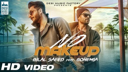 No Make Up - Bilal Saeed Ft. Bohemia - Bloodline Music