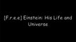 [Read] Einstein: His Life and Universe K.I.N.D.L.E