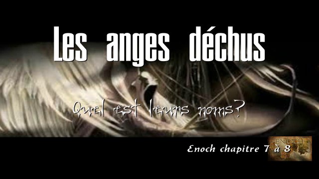 [ LE LIVRE D'ENOCH Ch 7-8 ] LES ANGES DÉCHUS Qu' ont-ils révélés aux hommes? Quel est leurs noms?