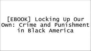 [!Best] Locking Up Our Own: Crime and Punishment in Black America RAR