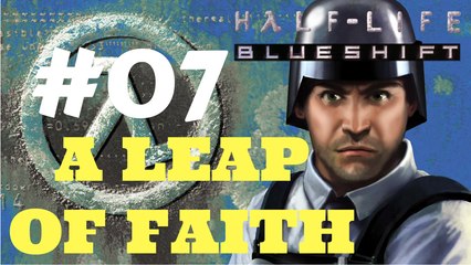 Let's Play Half-Life Blue Shift -  A Leap Of Faith #07