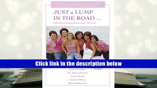 [Download]  JUST a LUMP IN THE ROAD ...: Reflections of young breast cancer survivors Debbie