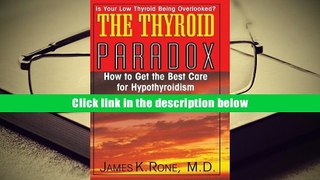 Download [PDF]  The Thyroid Paradox: How to Get the Best Care for Hypothyroidism James K Rone Full