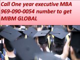 Call One year executive MBA 969-090-0054 number to get MIBM GLOBAL