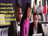 One year executive MBA Dial 969-090-0054 MIBM GLOBAL