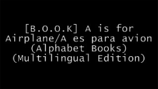 [D.O.W.N.L.O.A.D] A is for Airplane/A es para avion (Alphabet Books) (Multilingual Edition) RAR