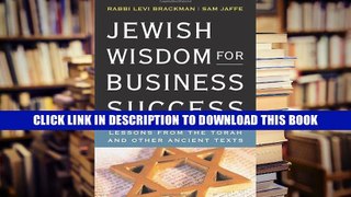 [PDF] Full Download Jewish Wisdom for Business Success: Lessons from the Torah and Other Ancient
