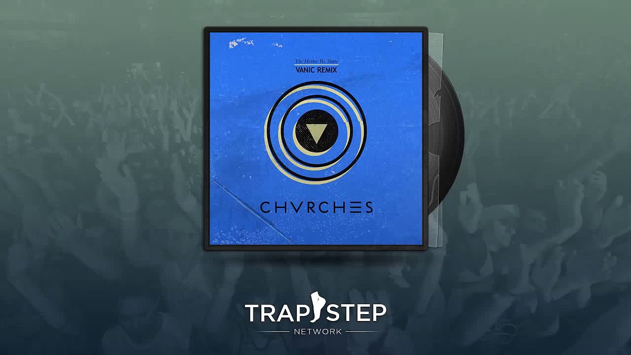 CHVRCHES - The Mother We Share (Vanic Remix)
